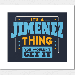 It's a Jimenez Thing, You Wouldn't Get It // Jimenez Family Last Name Posters and Art